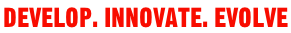 DEVELOP. INNOVATE. EVOLVE